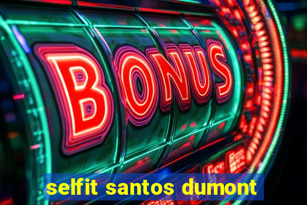 selfit santos dumont